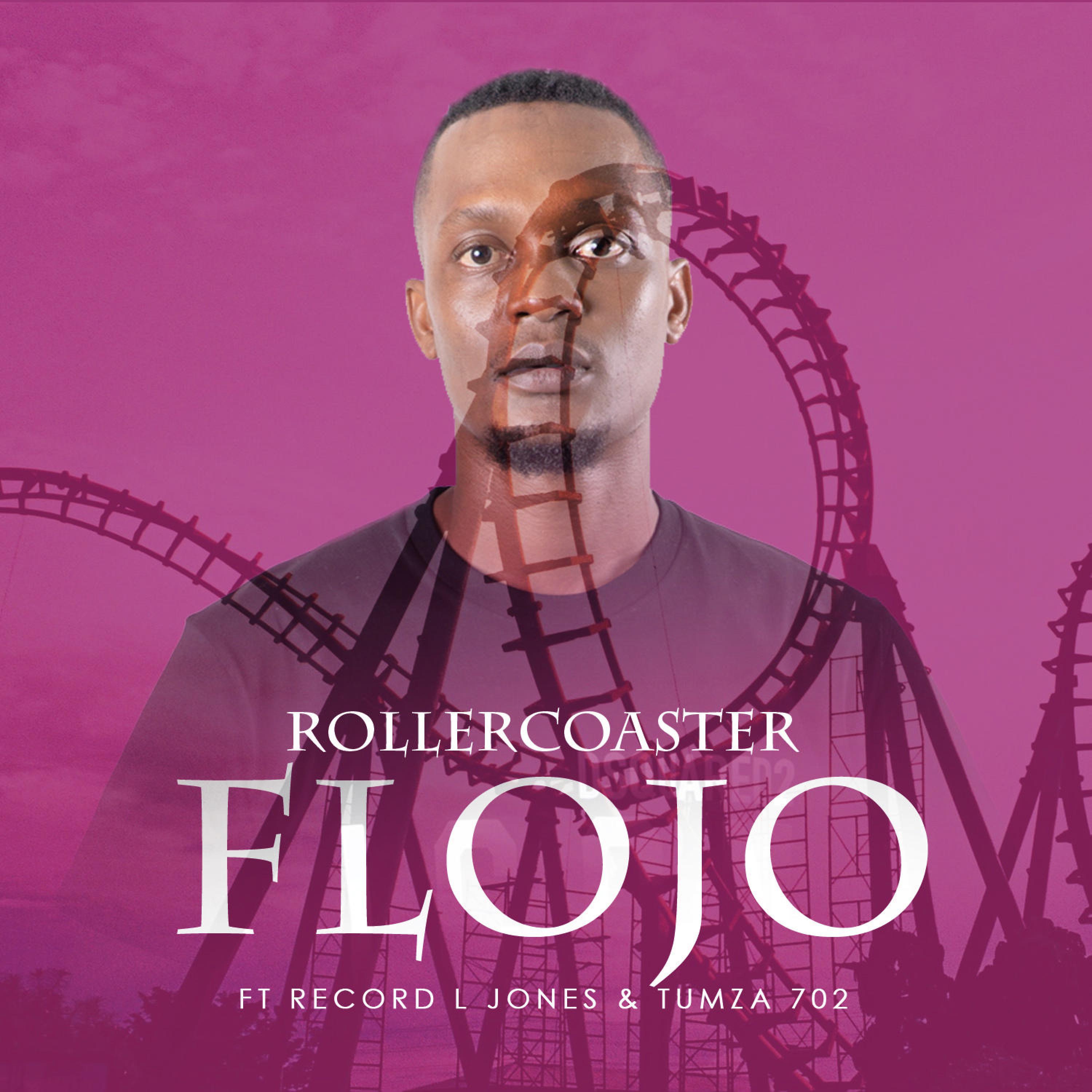 Rollercoaster (feat. Record L Jones & Tumza 702) Flojo/Record L Jones