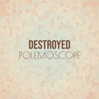 Destroyed Polemoscope