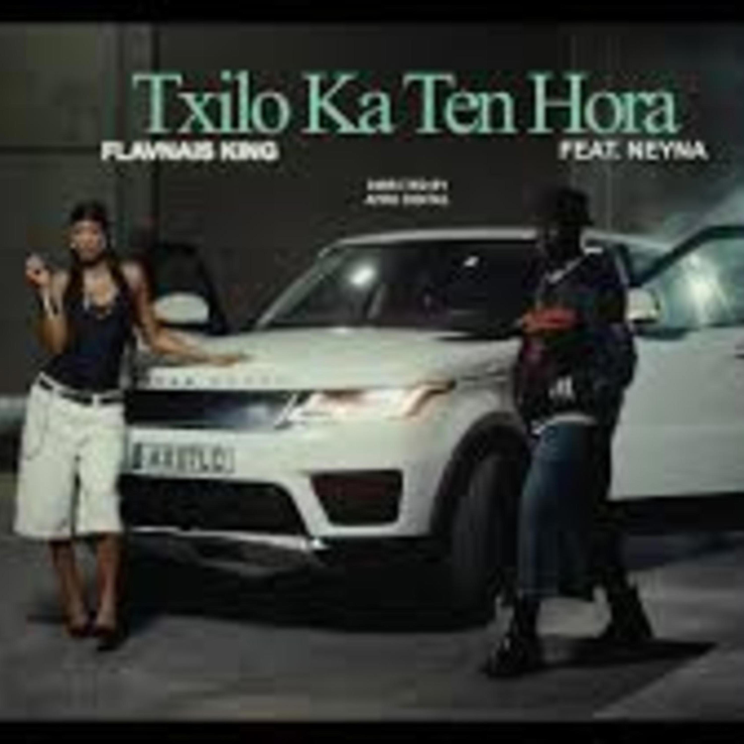 Txilo Ka Tem Hora (feat. NEYNA & FLAVNAIS KING)