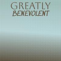 Greatly Benevolent