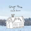 Charlie Bennett - Ginger House