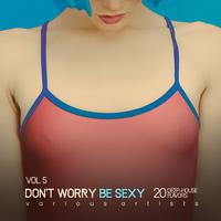 Don't Worry Be ****, Vol. 5 (20 Deep-House Flavors)