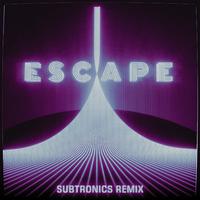 Escape (Subtronics Remix)