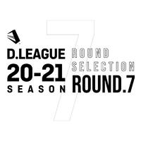 D.LEAGUE 20 -21 SEASON - ROUND SELECTION - ROUND.7