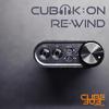 Cubik:On - Re-Wind (Extended)