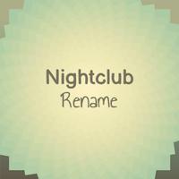 Nightclub Rename