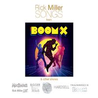 Rick Miller Songs (From Boom X and Other Shows)