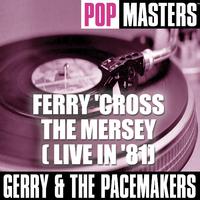 Pop Masters: Ferry 'Cross The Mersey ( Live In '81)