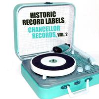 Historic Record Labels: Chancellor Records, Vol. 2