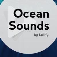 Ocean Sounds by Lullify资料,Ocean Sounds by Lullify最新歌曲,Ocean Sounds by LullifyMV视频,Ocean Sounds by Lullify音乐专辑,Ocean Sounds by Lullify好听的歌