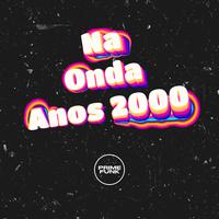 Na Onda Anos 2000