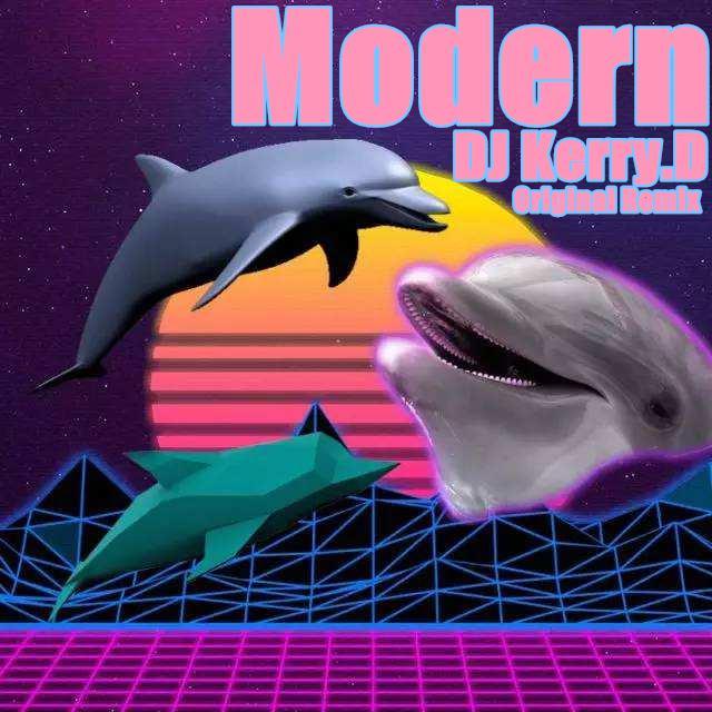 Modern摩登 - （DJ Kerry.D Original Remix）