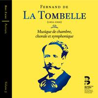 Fernand de La Tombelle: Musique de chambre, chorale et symphonique