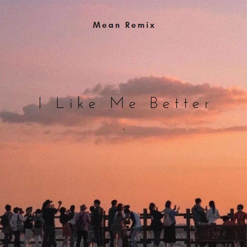 Lauv-I Like Me Better（Mean remix）