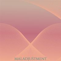 Maladjustment