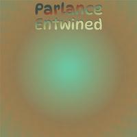 Parlance Entwined