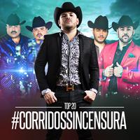 Corridos Sincensura Top 20