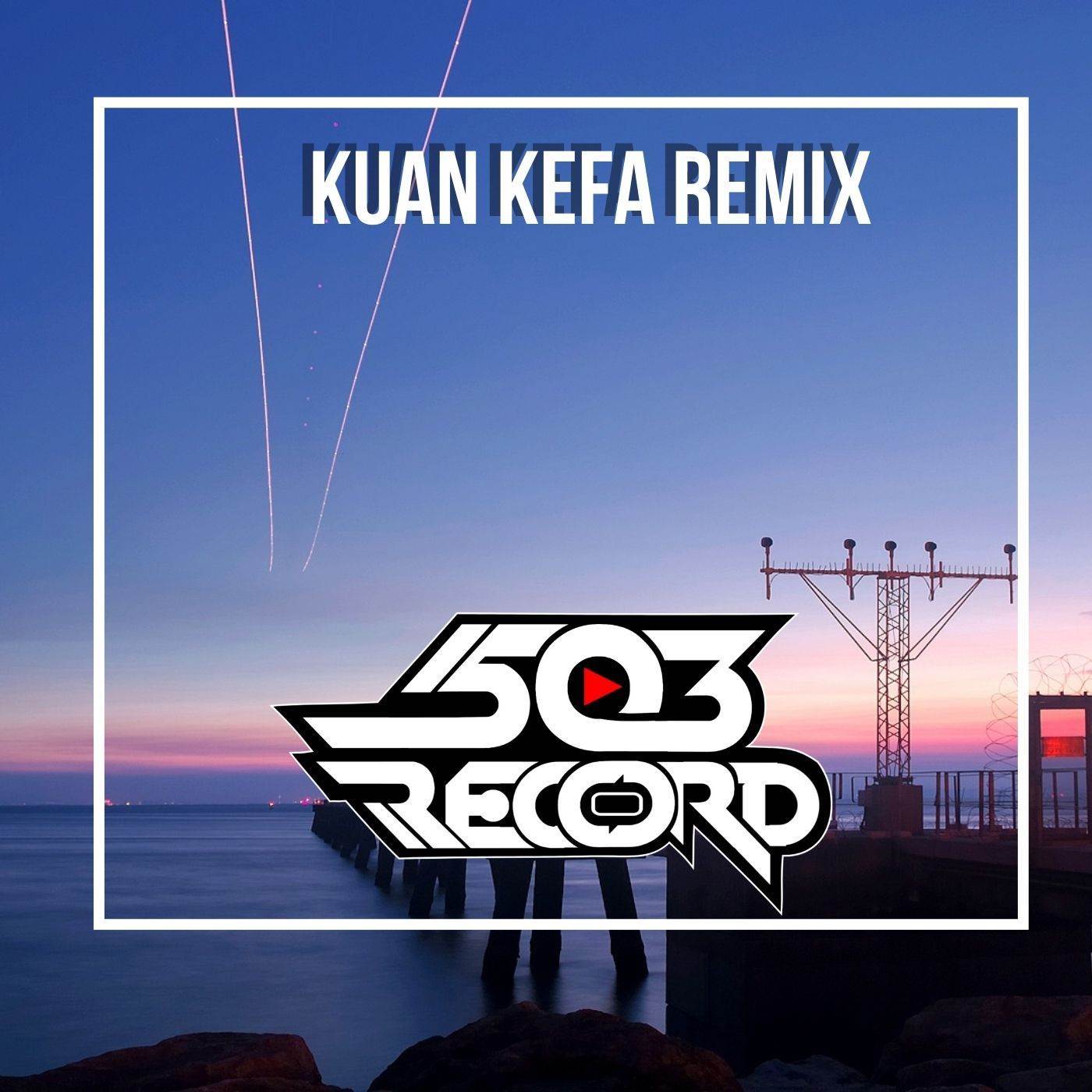 KUAN KEFA (REMIX)