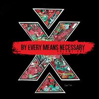 By Every Means Necessary, Vol. 1