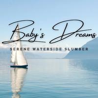 Oceanic Lullabies for Baby's Dreams: Serene Waterside Slumber