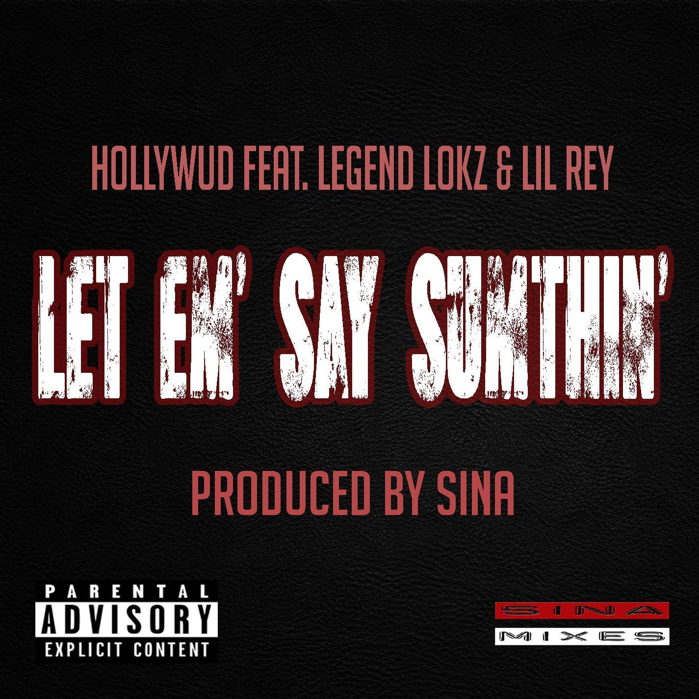 Let Em' Say Sumthin' (feat. Legend Lokz & Lil Rey)