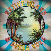 Native Island & Bossa Nova