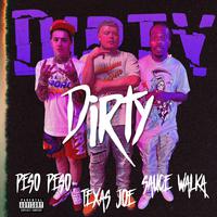 Dirty (feat. Sauce Walka & Peso Peso)