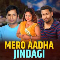 Mero Aadha Jindagi