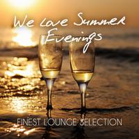 We Love Summer Evenings - Finest Lounge Selection