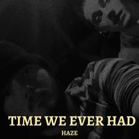 Time We Ever Had