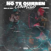 NO TE QUIEREN CONMIGO (feat. NEO LA JOYA)