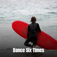 Dance Six Times