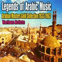 Legends of Arabic Music: Arabian Masters Gold Collection 1933-1963