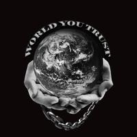 World You Trust资料,World You Trust最新歌曲,World You TrustMV视频,World You Trust音乐专辑,World You Trust好听的歌