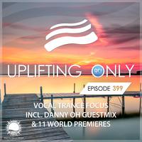 Uplifting Only Episode 399 (incl. Danny Oh Guestmix)