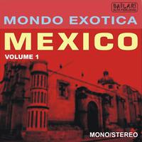 MONDO EXCOTICA - MEXICO, Volume 1