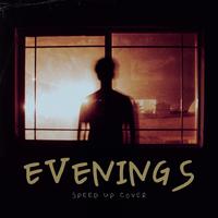 Evenings (Speed Up Cover)