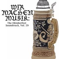 Wir machen Musik: The Oktoberfest Soundtrack, Vol. 29