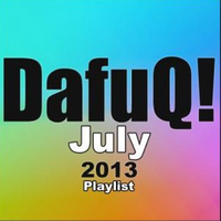 DafuQ!'s July