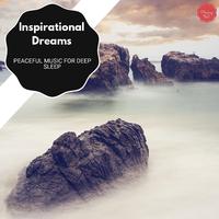 Inspirational Dreams - Peaceful Music For Deep Sleep