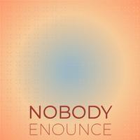 Nobody Enounce