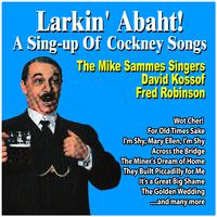 Larkin' Abaht! A Sing-Up of Cockney Songs