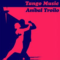 Tango Music: Aníbal Troilo