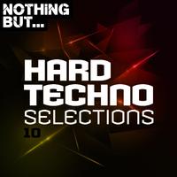 Nothing But... Hard Techno Selections, Vol. 10