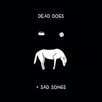 dead dogs & sad songs