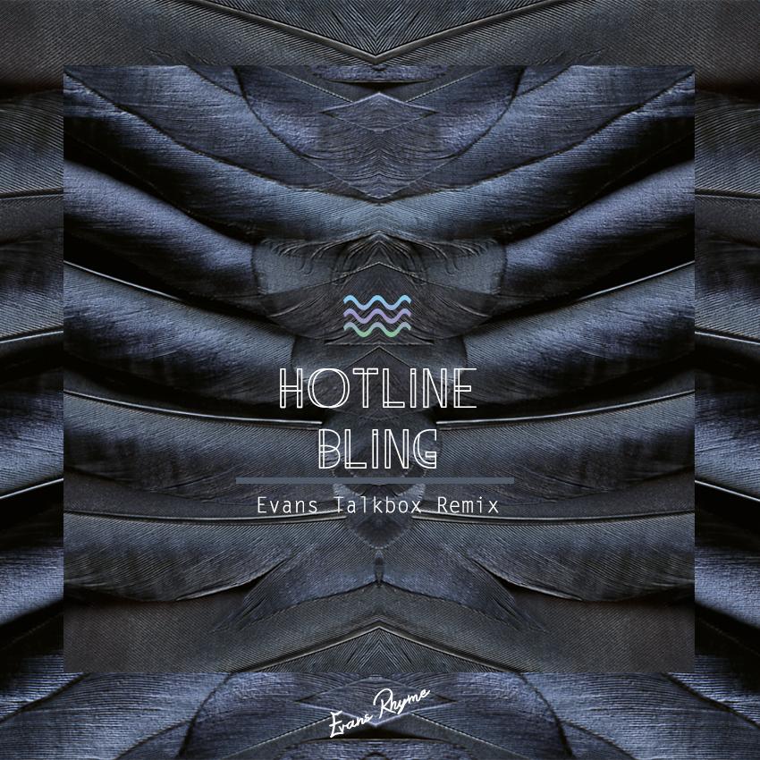 Hotline Bling(Evans Talkbox Remix)