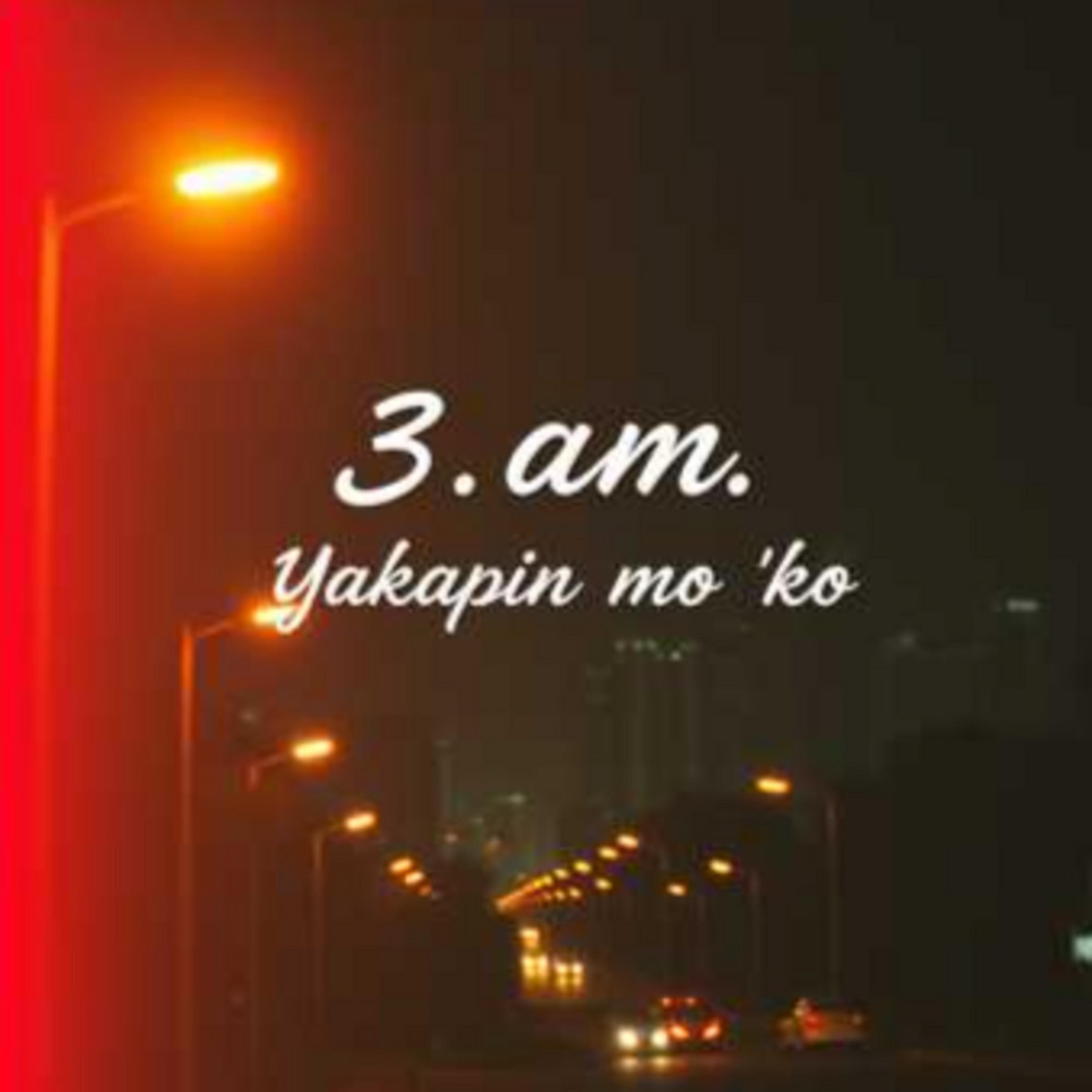 3 a.m. (Yakapin mo 'ko)