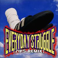 Everyday Struggle (ZIPS Remix)