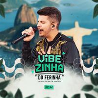 Vibezinha do Ferinha, Ep 02