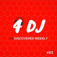 4 DJ: UnDiscovered Weekly #63